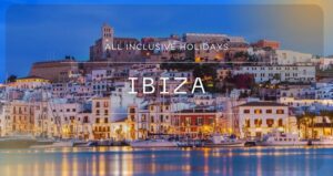 All Inclusive Holidays Ibiza: The Mediterranean Island of Sun and Nightlife