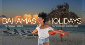 All Inclusive Holidays to The Bahamas: Your Caribbean Island Escape